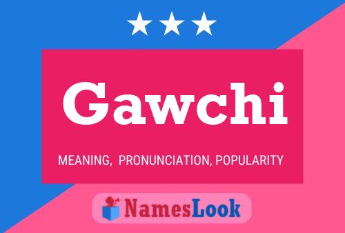 Gawchi Name Poster