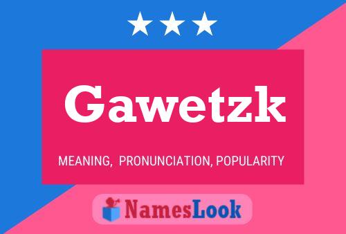 Gawetzk Name Poster