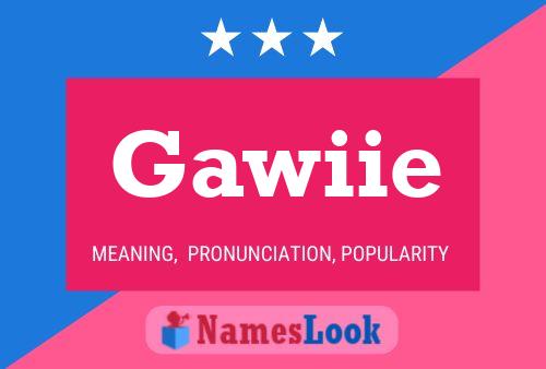 Gawiie Name Poster