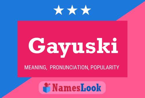 Gayuski Name Poster