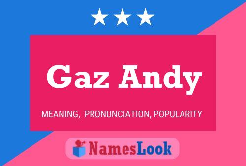 Gaz Andy Name Poster