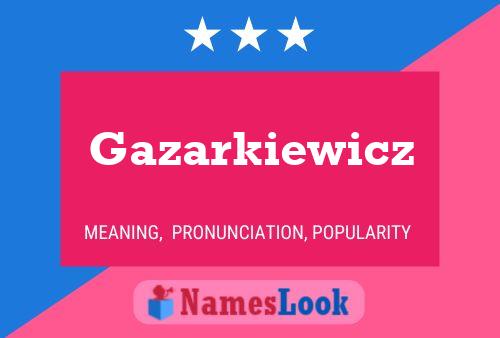 Gazarkiewicz Name Poster