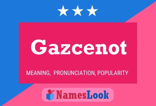 Gazcenot Name Poster