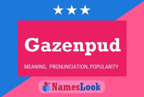 Gazenpud Name Poster