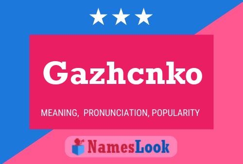 Gazhcnko Name Poster