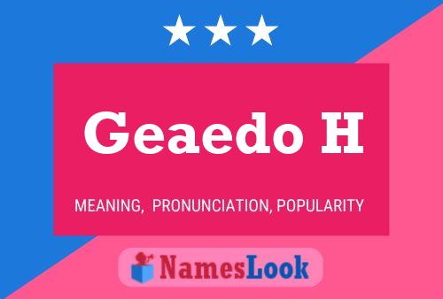 Geaedo H Name Poster