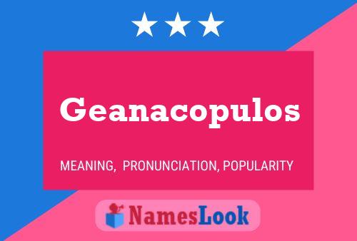 Geanacopulos Name Poster