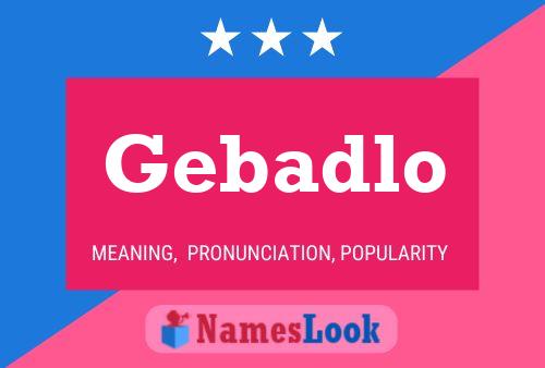 Gebadlo Name Poster