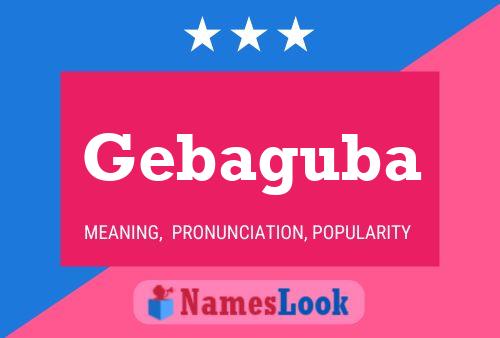 Gebaguba Name Poster