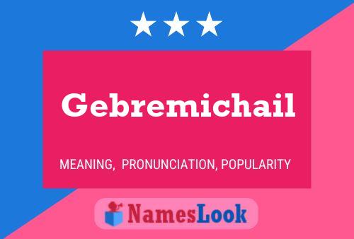 Gebremichail Name Poster