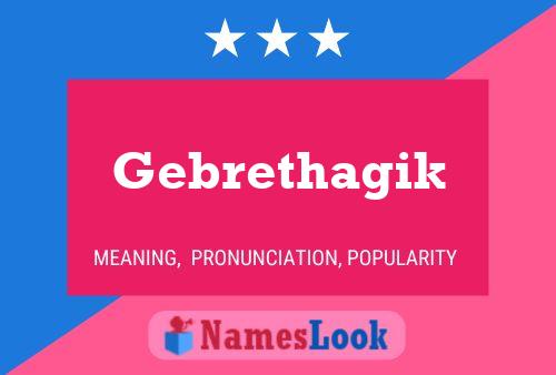 Gebrethagik Name Poster