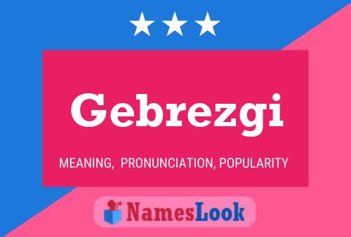 Gebrezgi Name Poster