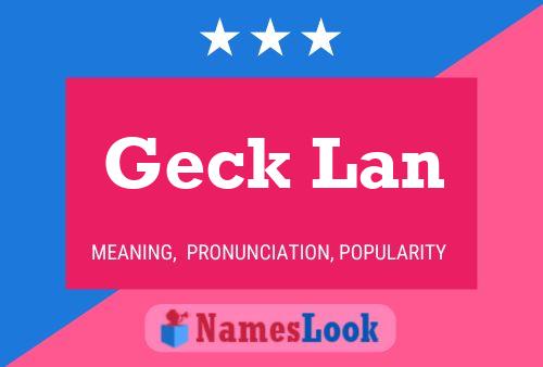 Geck Lan Name Poster