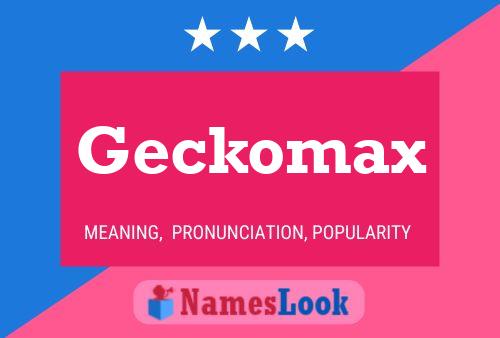 Geckomax Name Poster