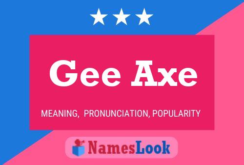 Gee Axe Name Poster