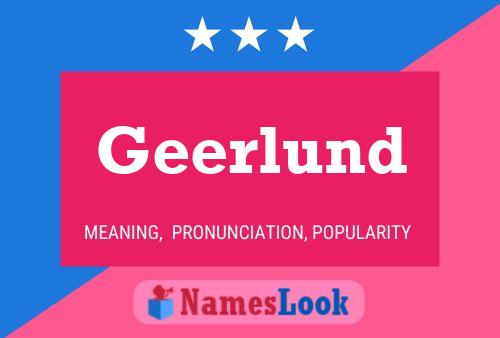 Geerlund Name Poster