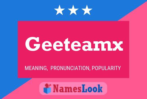 Geeteamx Name Poster