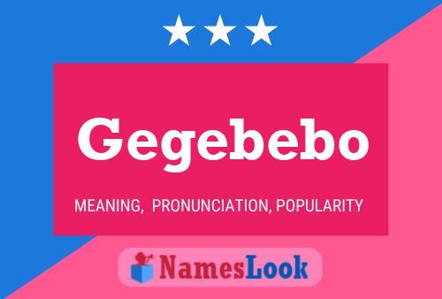 Gegebebo Name Poster