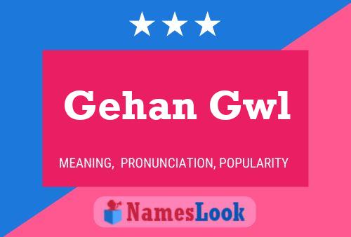 Gehan Gwl Name Poster