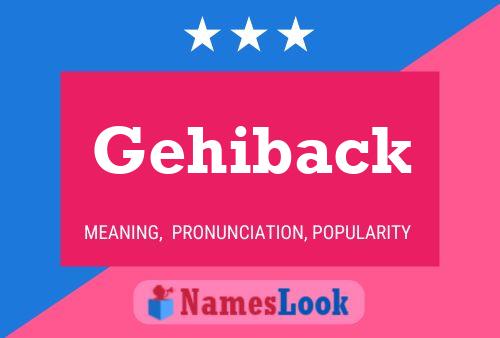 Gehiback Name Poster