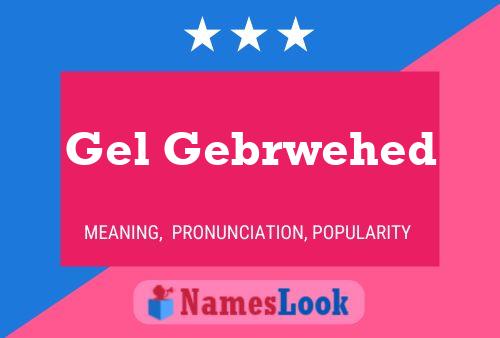 Gel Gebrwehed Name Poster