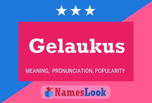 Gelaukus Name Poster