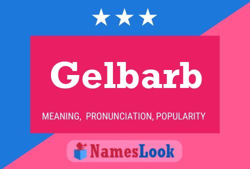 Gelbarb Name Poster