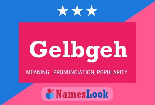 Gelbgeh Name Poster