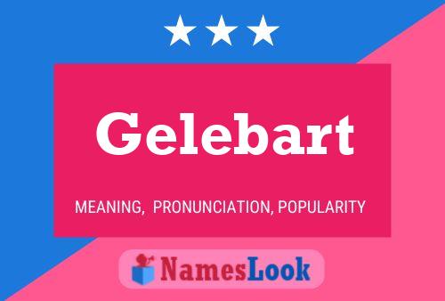 Gelebart Name Poster