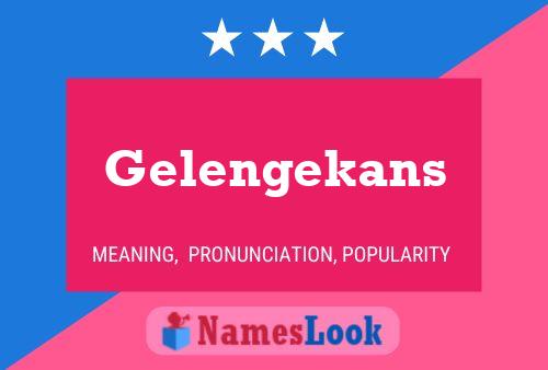 Gelengekans Name Poster