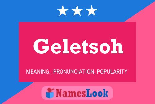 Geletsoh Name Poster