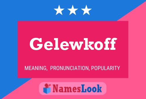 Gelewkoff Name Poster