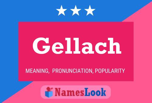 Gellach Name Poster