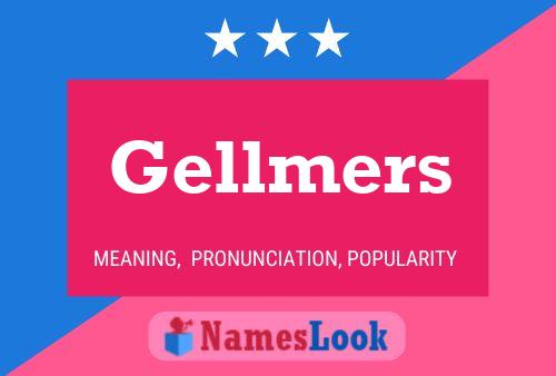 Gellmers Name Poster