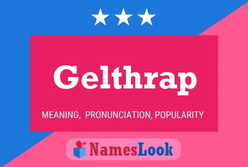 Gelthrap Name Poster