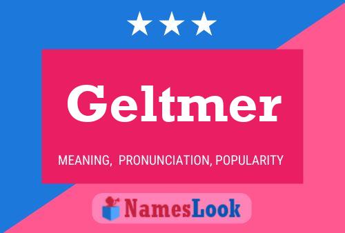 Geltmer Name Poster