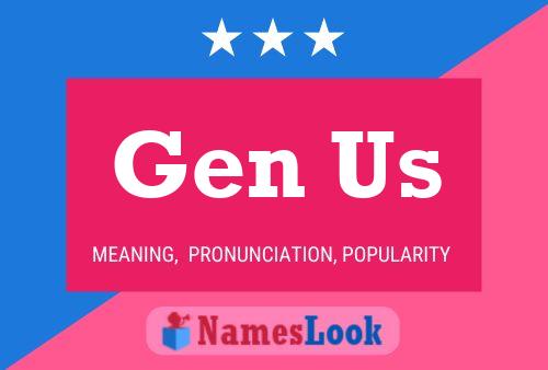 Gen Us Name Poster