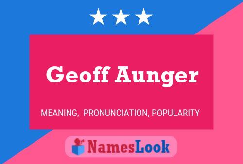 Geoff Aunger Name Poster