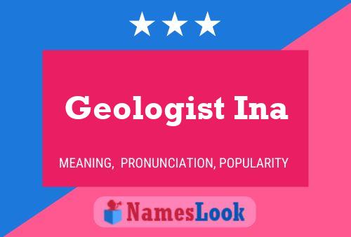 Geologist Ina Name Poster