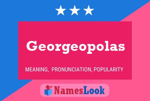 Georgeopolas Name Poster