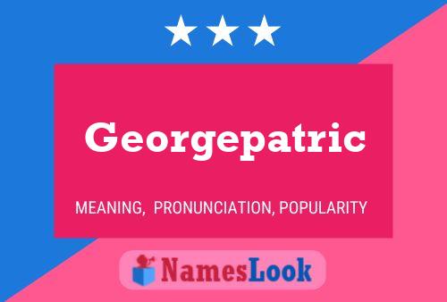 Georgepatric Name Poster