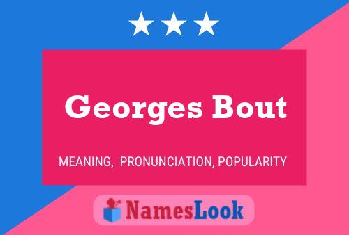 Georges Bout Name Poster