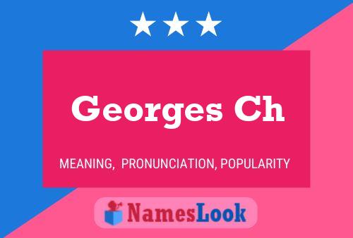 Georges Ch Name Poster