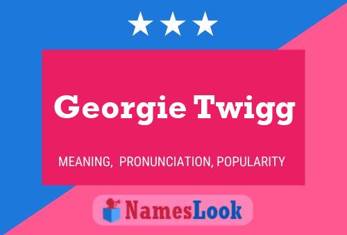 Georgie Twigg Name Poster