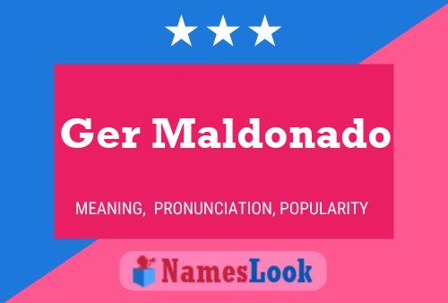 Ger Maldonado Name Poster