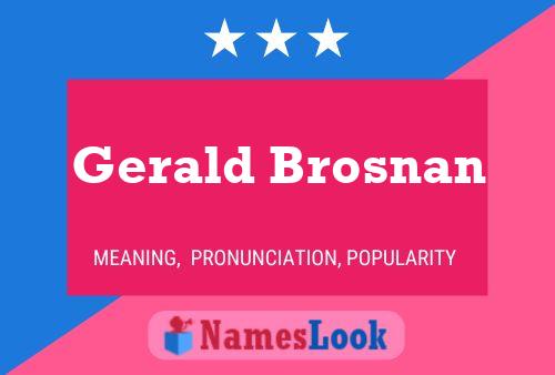 Gerald Brosnan Name Poster