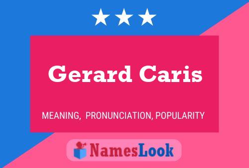 Gerard Caris Name Poster