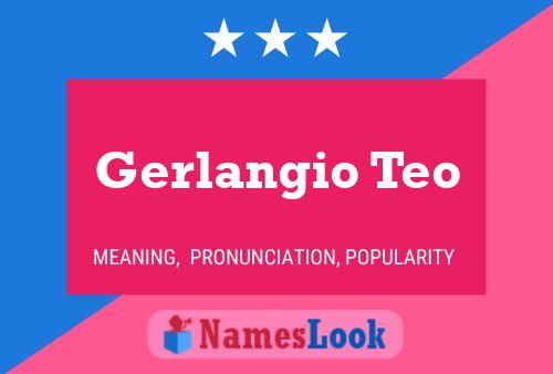 Gerlangio Teo Name Poster