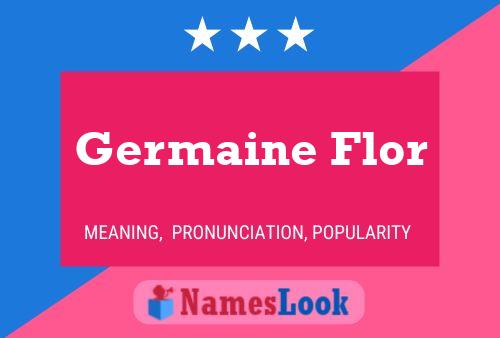 Germaine Flor Name Poster