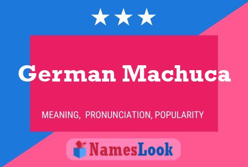 German Machuca Name Poster